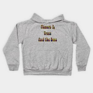 Flowers & Trees Feed the Bees Text Design Kids Hoodie